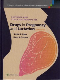 A Reference Guide To Fetal and Neonatal Risk : Drugs in Pregnancy and Lactation