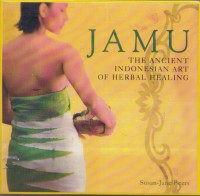 Jamu the Ancient Indonesian Art of Herbal Healing