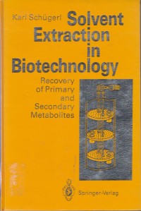 Solvent Extraction in Biotechnology Recovery of Primary and Secondary Metabolit