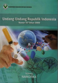 Undang-Undang Republik Indonesia Nomor 35 Tahun 2009 tentang Narkotika