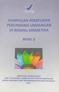Image of Kumpulan Peraturan Perundang-Undangan Di Bidang Kosmetika Buku 2