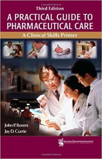 A Practical Guide To Pharmaceutical Care: A Clinical Skills Primer ed.3