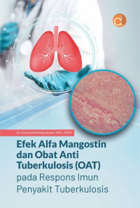 Image of Efek Alfa Mangostin dan Obat Anti Tuberkulosis ( OAT ) Pada Respons Imun Penyakit Tuberkulosis