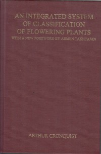 An integrated system of classification of flowering plants with a new foreward by Armen Takhtajan