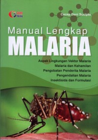 Manual Lengkap Malaria: Aspek Lingkungan Vektor Malaria, Malaria dan Kehamilan, Pengobatan penderita Malaria, Pengendalian Malaria, Insektisida dan Formulasi