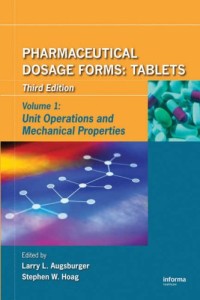 Pharmaceutical Dosage Forms : Tablets Third Edition Volume 1: Unit Operations and Mechanical Properties