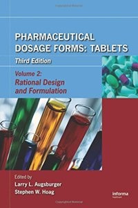 Pharmaceutical Dosage Forms : Tablets Third Edition Volume 2: Rational Design and Formulation